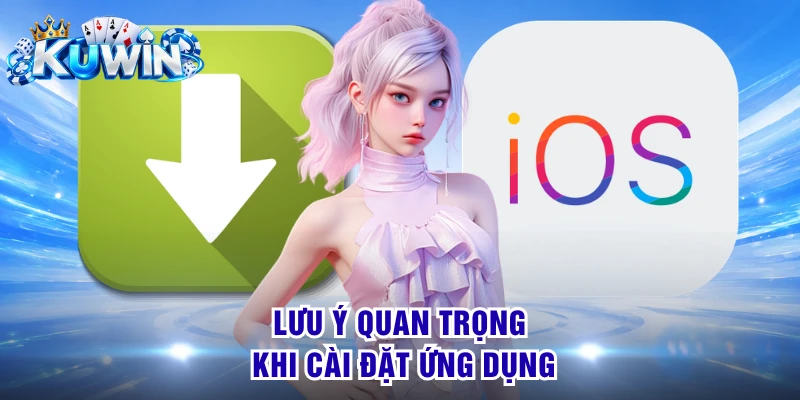 Lưu ý quan trọng khi cài đặt ứng dụng