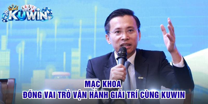 Mạc Khoa đóng vai trò vận hành giải trí cùng KUWIN